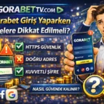 Gorabet Giriş Yaparken Nelere Dikkat Edilmeli?