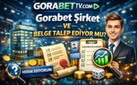 Gorabet Şirket ve Belge Talep Ediyor mu ?