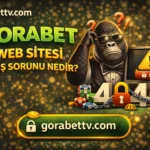 Gorabet Web Sitesi Giriş Sorunu Nedir?