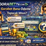 Gorabet Bana Ödeme Yapacak Mısın?