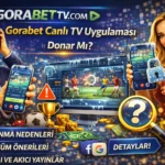 Gorabet Canlı TV Uygulaması Donar Mı?