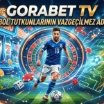 Gorabet TV Futbol Tutkunlarının Vazgeçilmez Adresi
