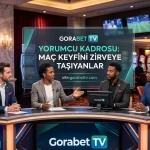 Gorabet TV Yorumcu Kadrosu Maç Keyfini Zirveye Taşıyanlar