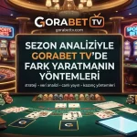 Sezon Analiziyle Gorabet TV’de Fark Yaratmanın Yöntemleri