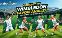 Gorabet TV Wimbledon Favori Analizi Kortlarda Kim Öne Çıkıyor?